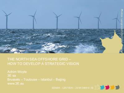 Photos: Langrock/Zenit/Greenpeace  THE NORTH SEA OFFSHORE GRID – HOW TO DEVELOP A STRATEGIC VISION Achim Woyte 3E sa