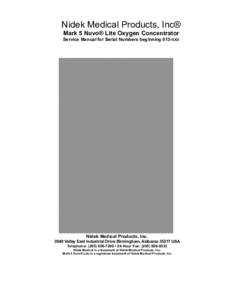 Nidek Medical Products, Inc® Mark 5 Nuvo® Lite Oxygen Concentrator Service Manual for Serial Numbers beginning 013-XXX Nidek Medical Products, Inc[removed]Valley East Industrial Drive Birmingham, Alabama[removed]USA