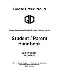 Goose Creek Proud  Goose Creek Consolidated Independent School District Student / Parent Handbook