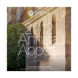 Annual Appeal The University of Notre Dame Australia Supporting student scholarships, research and capital works  Annual Appeal.indd 1