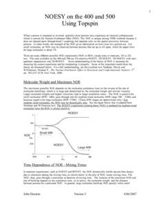 1  NOESY on the 400 and 500 Using Topspin When a proton is saturated or inverted, spatially-close protons may experience an intensity enhancement, which is termed the Nuclear Overhauser Effect (NOE). The NOE is unique am