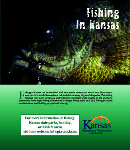 Fishing In Kansas F  ishing in Kansas can be described with two words: variety and abundance. From east to