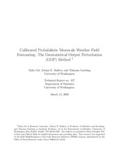 Calibrated Probabilistic Mesoscale Weather Field Forecasting: The Geostatistical Output Perturbation (GOP) Method 1 Yulia Gel, Adrian E. Raftery and Tilmann Gneiting University of Washington Technical Report no. 427