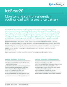 IceBear20 Monitor and control residential cooling load with a smart ice battery The Ice Bear 20 combines Ice Energy’s proven thermal energy storage and smart-grid technology with integrated cooling in a ready-to-instal