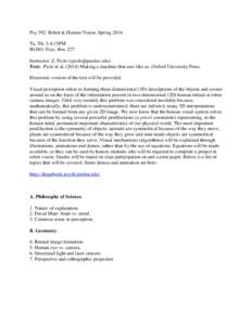 Psy 392: Robot & Human Vision. SpringTu, Th: 3-4:15PM BLDG: Psyc, Rm. 277 Instructor: Z. Pizlo () Text: Pizlo et alMaking a machine that sees like us. Oxford University Press. Electronic 