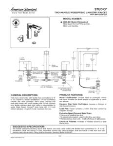 STUDIO® TWO-HANDLE WIDESPREAD LAVATORY FAUCET WITH BRASS SPOUT MODEL NUMBER: [removed]Studio Widespread
