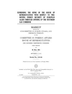 EXPRESSING THE SENSE OF THE HOUSE OF REPRESENTATIVES WITH RESPECT TO PROMOTING ENERGY SECURITY OF EUROPEAN ALLIES THROUGH OPENING UP THE SOUTHERN GAS CORRIDOR MARKUP BEFORE THE