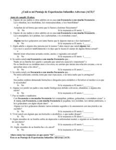 ¿Cuál es mi Puntaje de Experiencias Infantiles Adversas (ACE)? Antes de cumplir 18 años: 1. Alguno de sus padres u otros adultos en su casa con frecuencia o con mucha frecuencia… La/o ofendían, la/o insultaban, la/