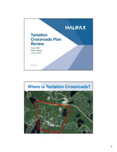 Case 16424 – Municipal Planning Strategy (MPS) and Land Use By-Law (LUB) Amendments for Planning Districts 1 and 3 – Tantallon at the Crossroads Presentation - Regional Council, July 22, [removed]Halifax Regional Munic