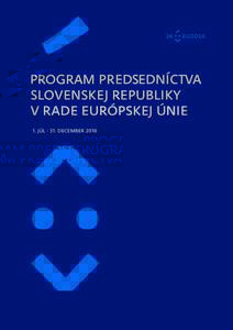 PROGRAM PREDSEDNÍCTVA SLOVENSKEJ REPUBLIKY V RADE EURÓPSKEJ ÚNIE 1. JÚLDECEMBER 2016  OBSAH