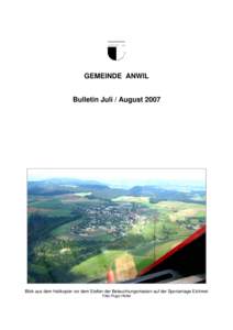 GEMEINDE ANWIL Bulletin Juli / August 2007 Blick aus dem Helikopter vor dem Stellen der Beleuchtungsmasten auf der Sportanlage Eichmet Foto Hugo Hofer