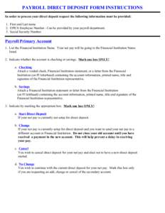 PAYROLL DIRECT DEPOSIT FORM INSTRUCTIONS In order to process your direct deposit request the following information must be provided: 1. First and Last name 2. EPICS Employee Number - Can be provided by your payroll depar