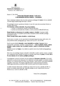 Datum:LETOVANJE ŠOLSKIH OTROK V LETU 2015 V MLADINSKEM HOTELU PINESTA – NOVIGRAD Tudi v letošnjem šolskem letu ima šola možnost predlagati 13 otrok, ki bi se udeležili 10-dnevnega brezplačnega letov