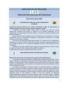 Síntesis Ejecutiva de Información Federación Iberoamericana del Ombudsman Del 13 al 16 marzo, 2014 DEFENSORÍA DEL PUEBLO DEL ESTADO PLURINACIONAL DE BOLIVIA Comisión de Derechos Humanos de la Cámara de Diputados re