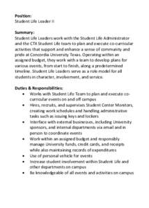 Position: Student Life Leader II Summary: Student Life Leaders work with the Student Life Administrator and the CTX Student Life team to plan and execute co-curricular activities that support and enhance a sense of commu