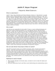 Judith P. Hoyer Program Frequently Asked Questions What is a Judy Center? Judith P. Hoyer Early Child Care and Family Education Centers or 