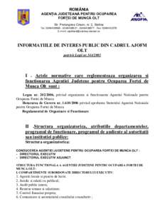 ROMÂNIA AGENłIA JUDETEANĂ PENTRU OCUPAREA FORłEI DE MUNCĂ OLT Str. Prelungirea Crisan, nr. 2, Slatina Tel[removed] ; [removed] ; [removed] ; Fax: [removed]