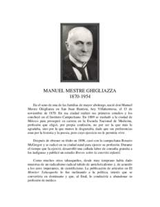 MANUEL MESTRE GHIGLIAZZAEn el seno de una de las familias de mayor abolengo, nació don Manuel Mestre Ghigliazza en San Juan Bautista, hoy Villahermosa, el 15 de noviembre deEn esa ciudad realizó sus p