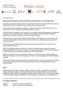 3 November 2014 General practice leaders welcome Government announcement on rural health policy Australia’s peak general practice coalition, United General Practice Australia (UGPA) welcomes the Federal Government’s 