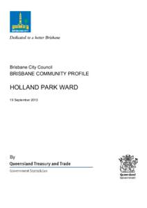 Brisbane City Council  BRISBANE COMMUNITY PROFILE HOLLAND PARK WARD 19 September 2013