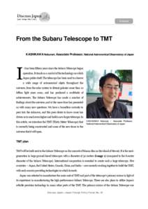 From the Subaru Telescope to TMT KASHIKAWA Nobunari, Associate Professor, National Astronomical Observatory of Japan I  t has been fifteen years since the Subaru Telescope began