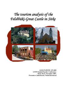 The tourism analysis of the Felsőbüki-Great Castle in Sitke ALDO PAPONE AWARD GTTP Student/Teacher Conference: NICE[removed]November 2007.