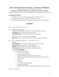 FRAC SAND MINING IN WI TOWNS - A ONE DAY CONFERENCE Thursday, January 12, 2012 8:30 am - 3:30 pm Co-Sponsors: Wisconsin Farmers Union and Wisconsin Towns Association The Plaza Hotel & Suites, 1202 W. Clairemont Ave., Eau