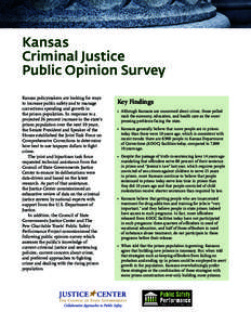 Kansas Criminal Justice Public Opinion Survey Kansas policymakers are looking for ways to increase public safety and to manage corrections spending and growth in