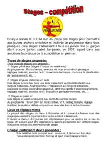 Chaque année la LFBTA met en place des stages pour permettre aux jeunes archers ambitieux et motivés de progresser dans leurs pratiques. Ces stages s’adressent à tous les jeunes fille ou garçon étant encore junior