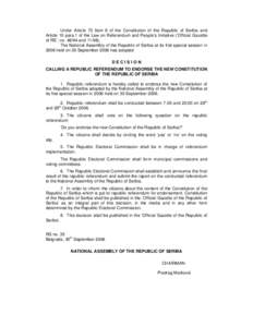 Under Article 73 Item 8 of the Constitution of the Republic of Serbia and Article 10 para.1 of the Law on Referendum and People’s Initiative (‘Official Gazette of RS’, no[removed]and 11/98), The National Assembly of