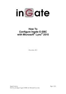 How To Configure Ingate E-SBC with Microsoft® Lync® 2010 December, 2012