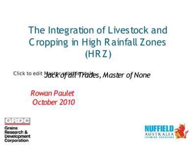The Integration of Livestock and C ropping in High R ainfall Zones (HR Z) Click to edit Master subtitle style