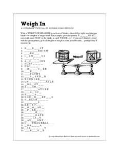 Weigh In 	
   A VOCABARET SPECIAL BY ADRIAN HOAD-REDDICK  Write a WEIGHT OR MEASURE in each set of blanks—from left to right, one letter per