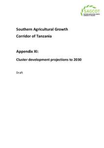 Southern Agricultural Growth Corridor of Tanzania Appendix XI: Cluster development projections to 2030 Draft