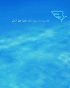 MERCURIA TOIMINTAKERTOMUS | 2014–2015  VISIOMME MERCURIA - alansa ykkönen  OSAAMISLUPAUKSEMME