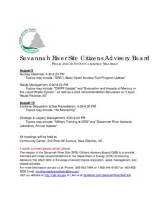 Savannah River Site Citizens Advisory Board Please Join Us for Our Committee Meetings! August 9 Nuclear Materials, 4:30-6:20 PM Topics may include: 
