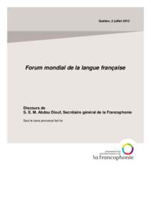 Québec, 2 juillet[removed]Forum mondial de la langue française Discours de S. E. M. Abdou Diouf, Secrétaire général de la Francophonie