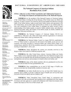 NATIONAL CONGRESS OF AMERICAN INDIANS  The National Congress of American Indians Resolution #SAC[removed]TITLE: Adherence to State/Tribal Consultation and Collaboration Statutes in the Design, Development and Implementati