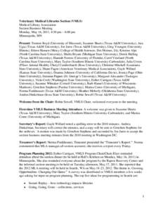 Veterinary Medical Libraries Section (VMLS) Medical Library Association Section Business Meeting Monday, May 16, 2011, 4:30 pm – 6:00 pm Minneapolis, MN Present: Trenton Boyd (University of Missouri), Suzanne Shurtz (T