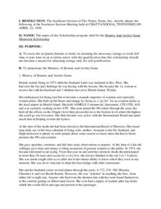 I. RESOLUTION: The Southeast Section of The Ninety Nines, Inc., hereby adopts the following at the Southeast Section Meeting held at CHATTANOOGA, TENNESSEE ON APRIL 23, 1994. II. NAME: The name of this Scholarship progra