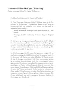 Honorary Fellow Dr Chan Chun-tung Citation written and delivered by Professor Wei Kwok-kee Pro-Chancellor, Chairman of the Council and President: Dr Chan Chun-tung, Chairman of Chaifa Holdings, is one of the first recipi