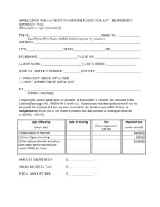 APPLICATION FOR PAYMENT OF UNIFORM PARENTAGE ACT - RESPONDENT ATTORNEY FEES [Please print or type information] PAYEE: _____________________________________________Vendor No. _______________ Last Name, First Name, Middle 