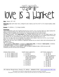 Love is a Blanket Size: Approx. 24” x 30” Materials: Babe Soft Cotton Yarn, (100g/153 yds) 4 skeins, size 9 & 10 24” or 32” circular needles, cable needle. Gauge: 3½ stitches = 1” on larger needles Directions: