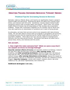 CREATING TRAUMA-INFORMED SERVICES: TIPSHEET SERIES Practical Tips for Increasing Access to Services Domestic violence, lifetime abuse, and trauma can significantly impact a person’s mental health and well-being. Experi