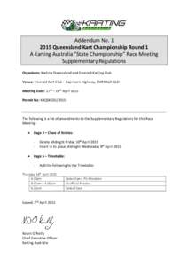 Addendum NoQueensland Kart Championship Round 1 A Karting Australia “State Championship” Race Meeting Supplementary Regulations Organisers: Karting Queensland and Emerald Karting Club Venue: Emerald Kart Clu