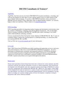 DICOM Consultants & Trainers* AlgoM Inc. AlgoM Inc. has been actively involved in DICOM/PACS research, installations, consulting, and software development for more than 10 years, and has gained a down-to-earth expertise 