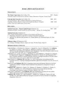 JOSHUA HOWARD GOLDSTEIN EMPLOYMENT: The Nature Conservancy (Fort Collins, CO) 2013 – Present Economist and Ecosystem Services Scientist, Human Dimensions Program, Central Science Colorado State University (Fort Collins