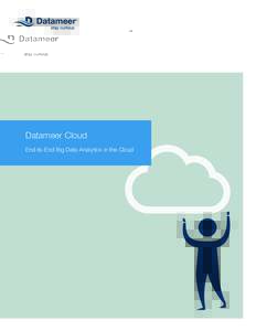 Datameer Cloud End-to-End Big Data Analytics in the Cloud Datameer  Datameer Cloud unites the economics of the cloud