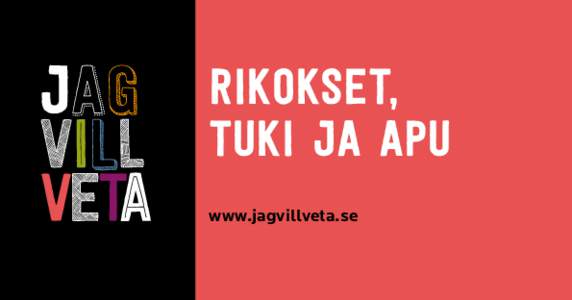 Rikokset, tuki ja apu www.jagvillveta.se Ruotsissa monet lapset joutuvat