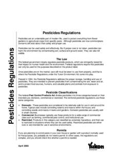 Pesticides Regulations  Pesticides Regulations Pesticides are an undeniable part of modern life, used to protect everything from flower gardens to agricultural crops from specific pests. Although pesticides are now commo
